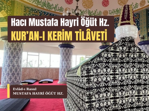 Kur'an- Kerim Tilaveti | Hac Mustafa Hayri Baba Hz.