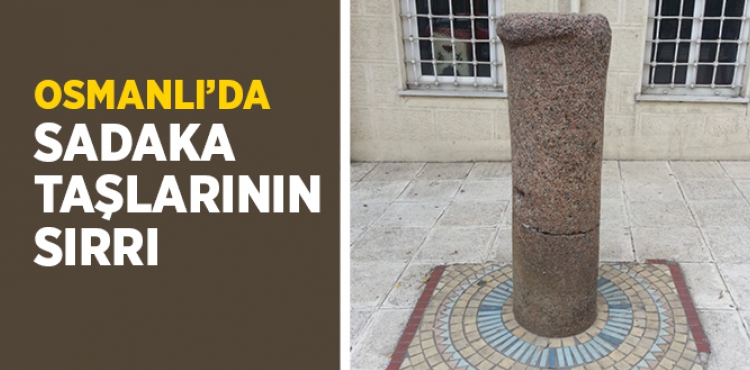 Osmanlı Adaleti'nin Ürünü: Sadaka Taşı
