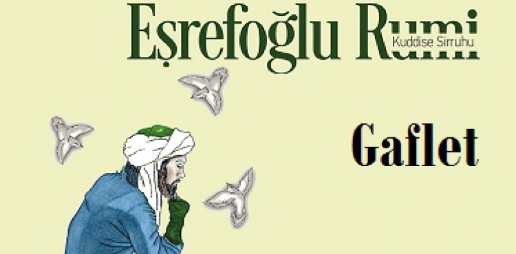 Eşrefoğlu Rûmî - Gaflet
