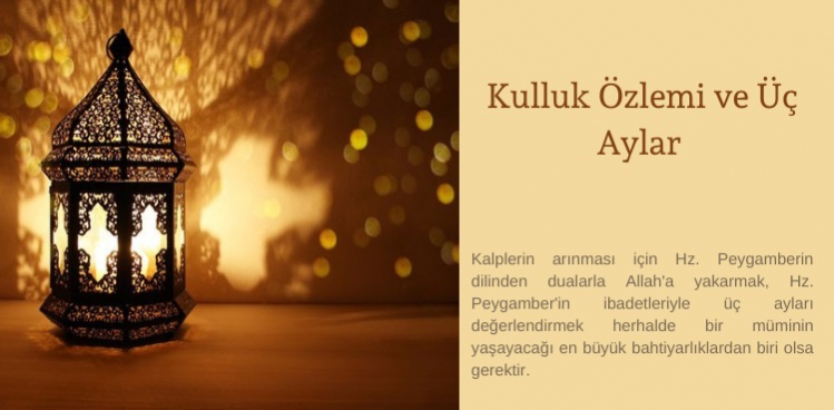 Kulluk Özlemi ve Üç Aylar