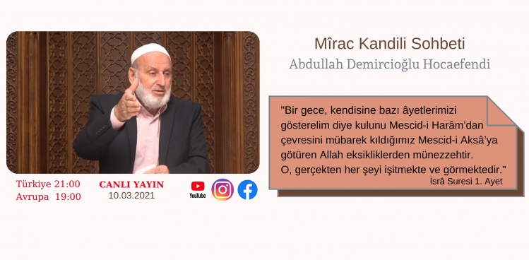 Abdullah Demircioğlu Hocamız ile Mirac Kandili Sohbeti 10.03.2021