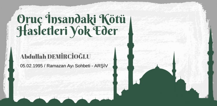 Oruç İnsandaki Kötü Hasletleri Yok Eder