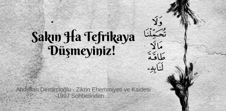 Sakın Ha Tefrikaya Düşmeyiniz!