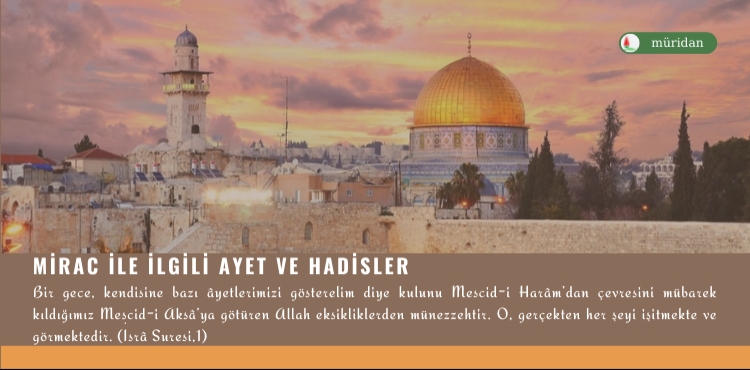 Mirac İle İlgili Ayet ve Hadisler