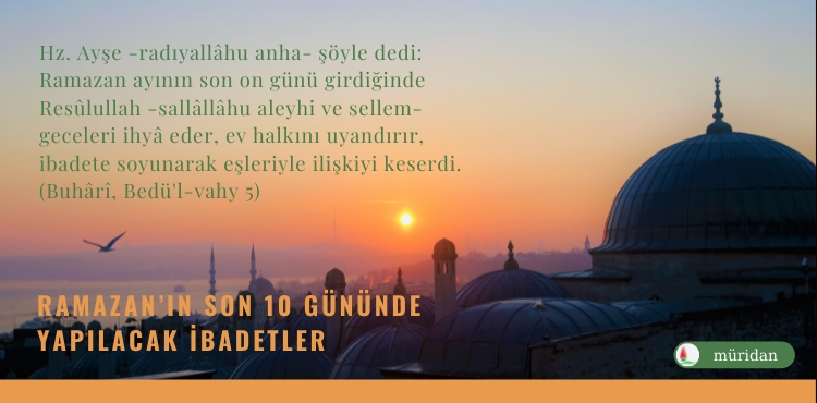 Ramazan’ın Son 10 Gününde Yapılacak İbadetler