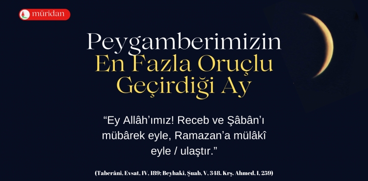 Peygamberimizin En Fazla Oruçlu Geçirdiği Ay