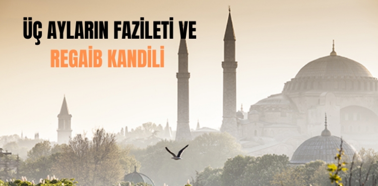 Üç Ayların Fazileti ve Regaib Kandili