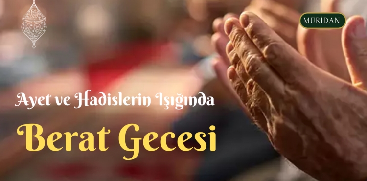 Ayet ve Hadislerin Işığında Berat Gecesi