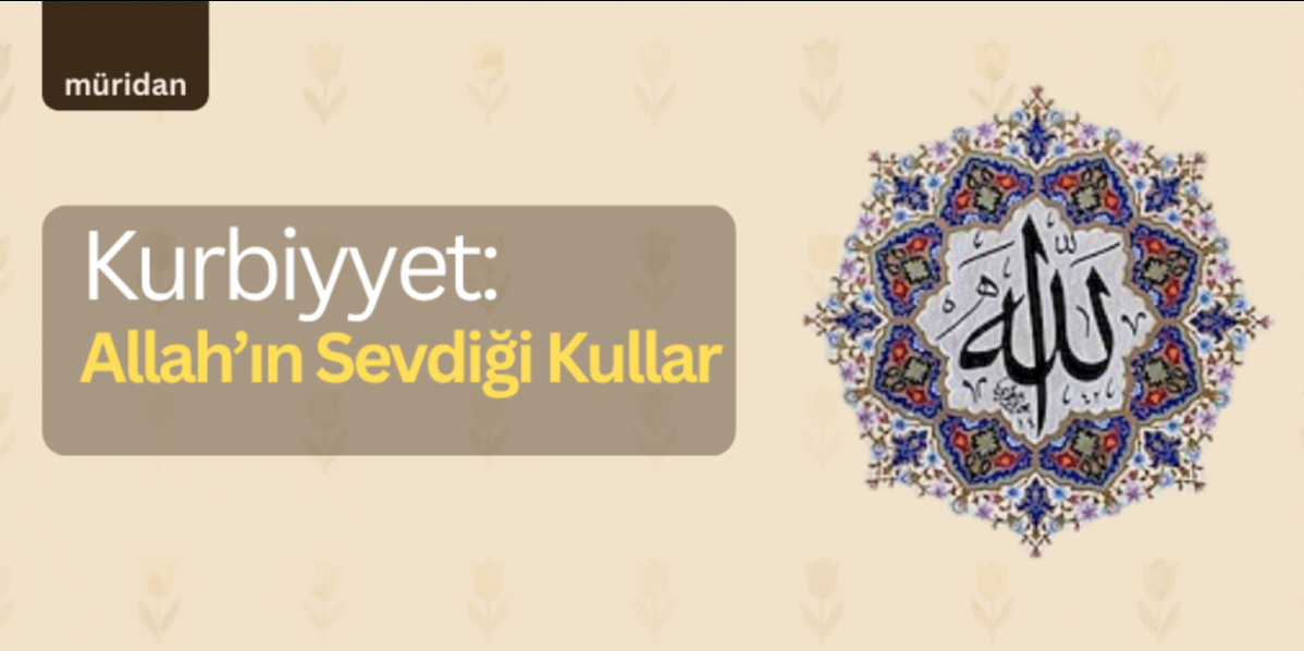 Ayet ve Hadislerin Işığında: Sevilen Kulun Vasıfları