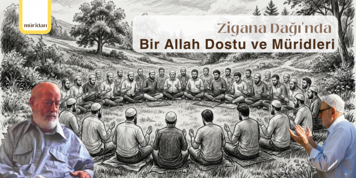 Zigana Dağı'nda Bir Allah Dostu ve Müridleri | Abdullah Demircioğlu
