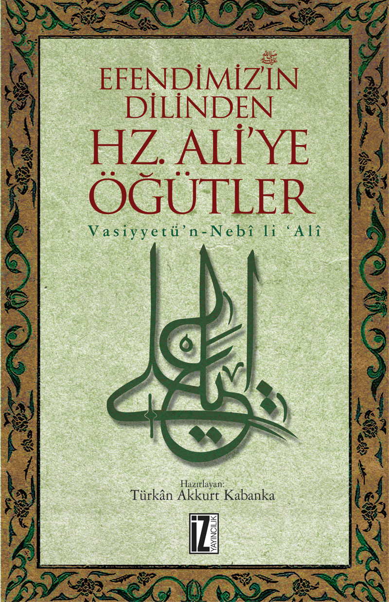 Efendimiz’in Dilinden Hz. Ali’ye Öğütler