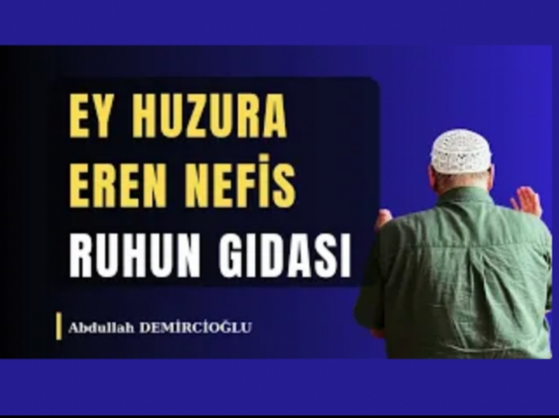 Ey Huzura Eren Nefs | Abdullah Demircioğlu