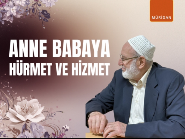 Anne Babaya Hürmet ve Hizmet | Abdullah Demircioğlu