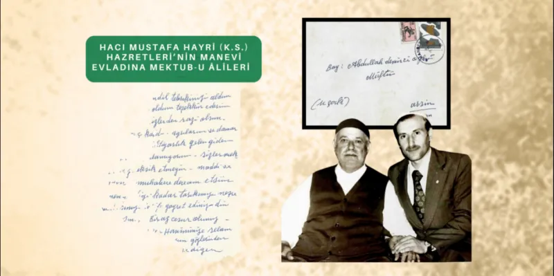 Hacı Mustafa Hayrî (k.s.) Hazretleri’nin Manevî Evladına Mektub-ı Âlîleri