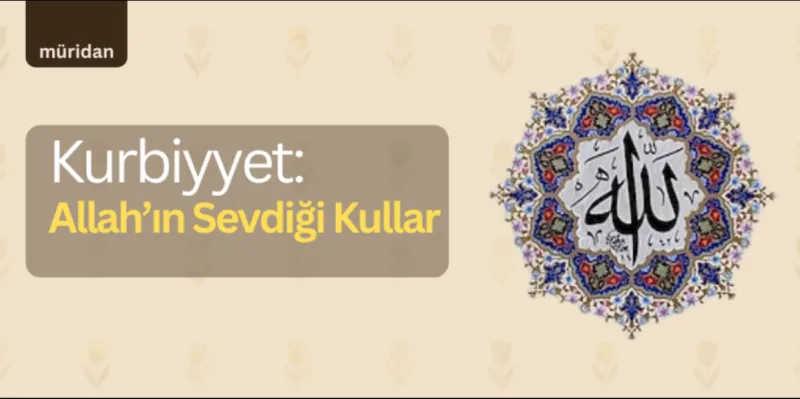 Ayet ve Hadislerin Işığında: Sevilen Kulun Vasıfları