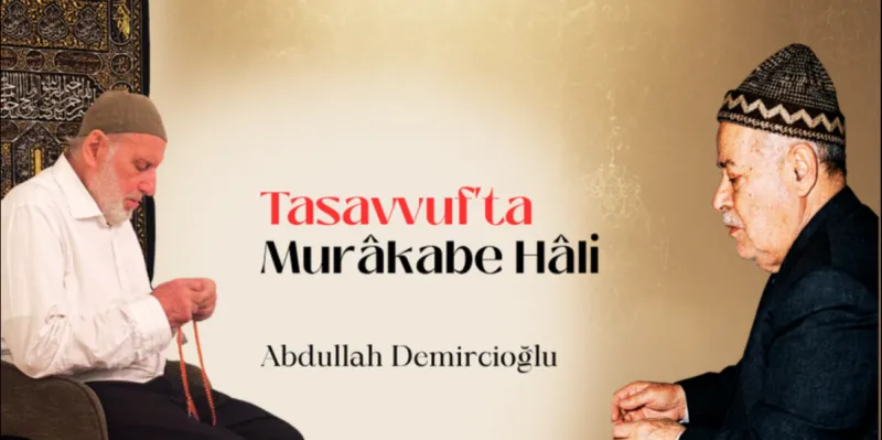 Tasavvufta Murâkabe Hâli | Abdullah Demircioğlu