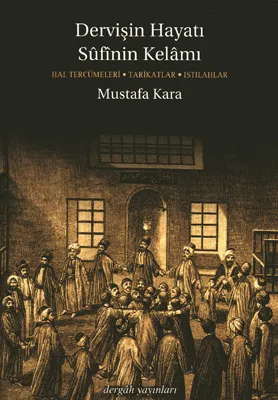 Dervişin Hayatı Sûfînin Kelâmı