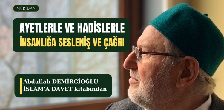 Ayet ve Hadislerle İnsanlığa Sesleniş ve Çağrı