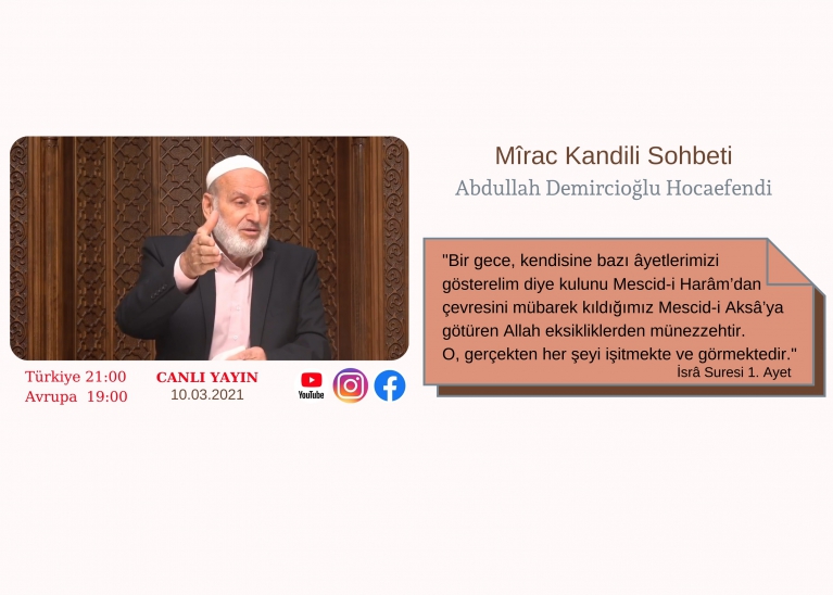 Abdullah Demircioğlu Hocamız ile Mirac Kandili Sohbeti 10.03.2021