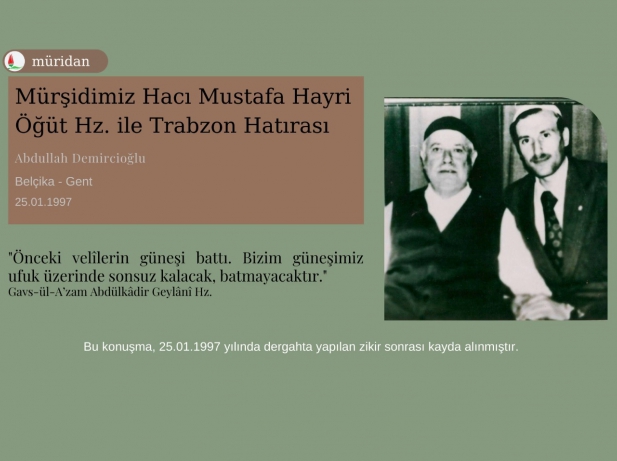 Mürşidimiz Hacı Mustafa Hayri Öğüt Hz. ile Trabzon Hatırası