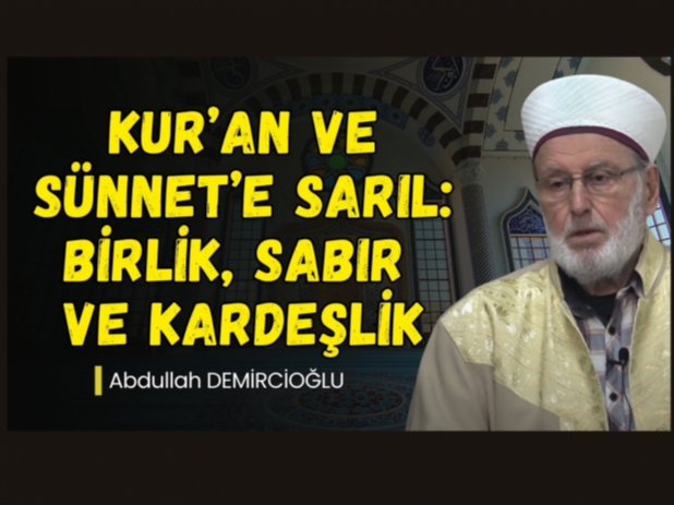 Kuran ve Snnete Sarl: Birlik, Sabr ve Kardelik | Abdullah Demirciolu
