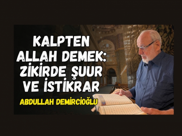 Zikrin Kalbi Ar�nd�ran G�c�: Allah Diyerek Manev� Y�kseli� | Abdullah Demircio�lu
