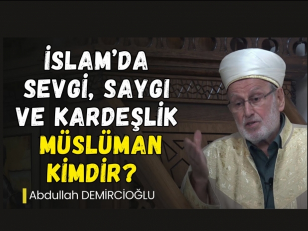 Sevgi ve Sayg� Kaybolursa Ne Olur? �slam�dan Uyar�lar | Abdullah Demircio�lu