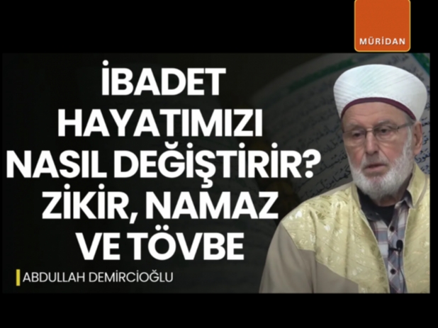Namaz, Zikir ve T�vbenin Hikmeti | Abdullah Demircio�lu