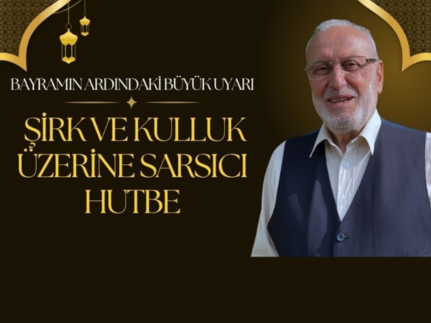 �irk ve Kulluk �zerine Sars�c� Hutbe - Abdullah Demircio�lu