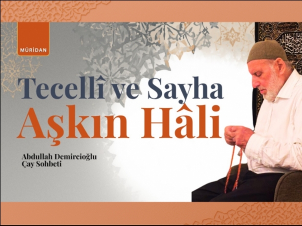 Tecell�, Sayha ve A�k�n H�li �zerine Bir Hat�rat | Abdullah Demircio�lu